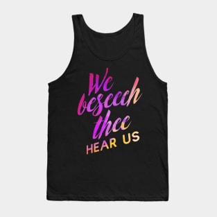 We Beseech Thee Tank Top